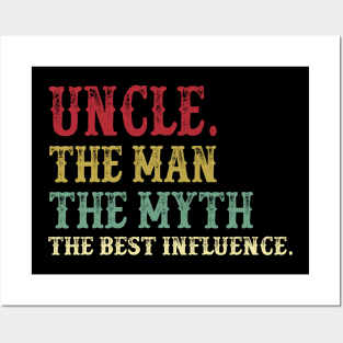 Uncle - The Man - The Myth - The Best Influence Father's Day Gift Papa Posters and Art